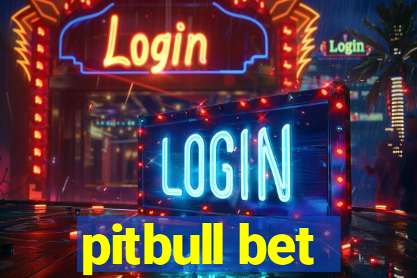 pitbull bet